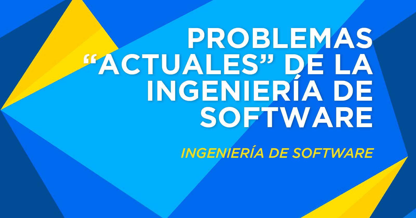 Problemas "actuales" de la Ingeniería de Software